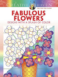 Creative Haven Fabulous Flowers: Designs with a Splash of Color (Adult Coloring Books: Flowers & Plants)