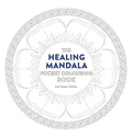 Healing Mandala Pocket Coloring Book: 26 Inspiring Designs for Mindful Meditation and Coloring