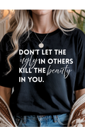 Don't Let The Ugly Graphic Tee