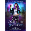 One Sorcerer and a Sacrifice: An Urban Fantasy Romance - Paperback